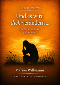 Marion Willmanns: Und es wird dich verändern
